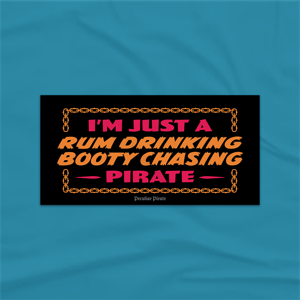 Bumper Sticker - I'm Just a Rum Drinking, Booty Chasing Pirate