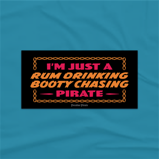 Bumper Sticker - I'm Just a Rum Drinking, Booty Chasing Pirate