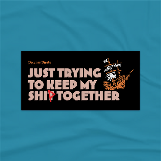 Bumper Sticker - Just Trying to Keep My Ship Together