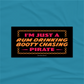 Bumper Sticker - I'm Just a Rum Drinking, Booty Chasing Pirate